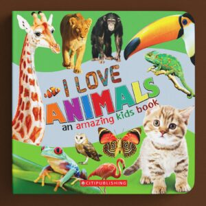 I Love Animals An Amazing Kids Book